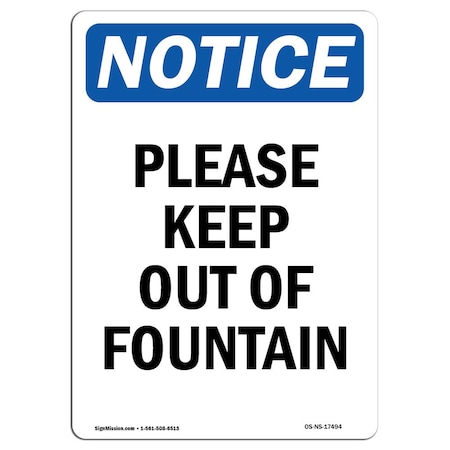 Signmission Safety Sign, OSHA Notice, 18" Height, Please Keep Out Of Fountain Sign, Portrait OS-NS-D-1218-V-17494